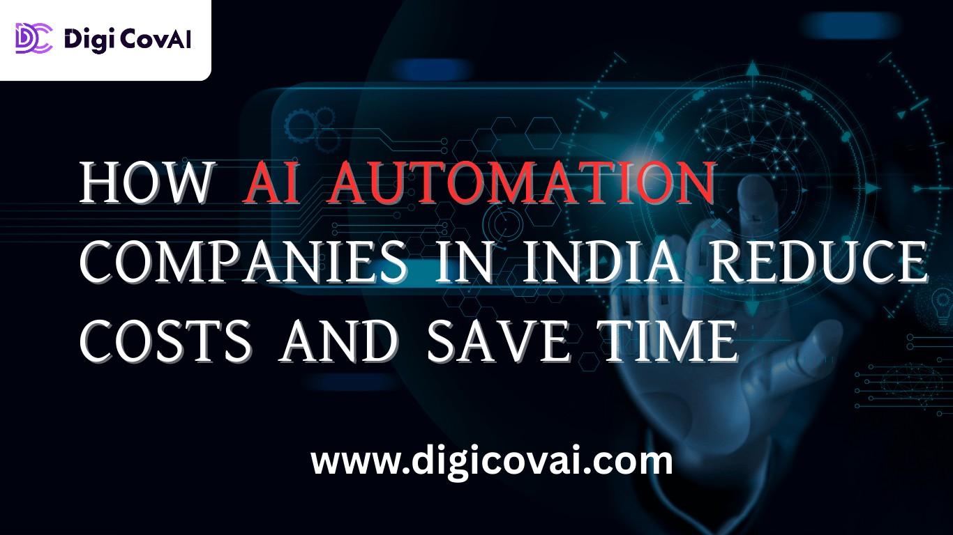 How AI Automation Companies in India Reduce Costs and Save Time